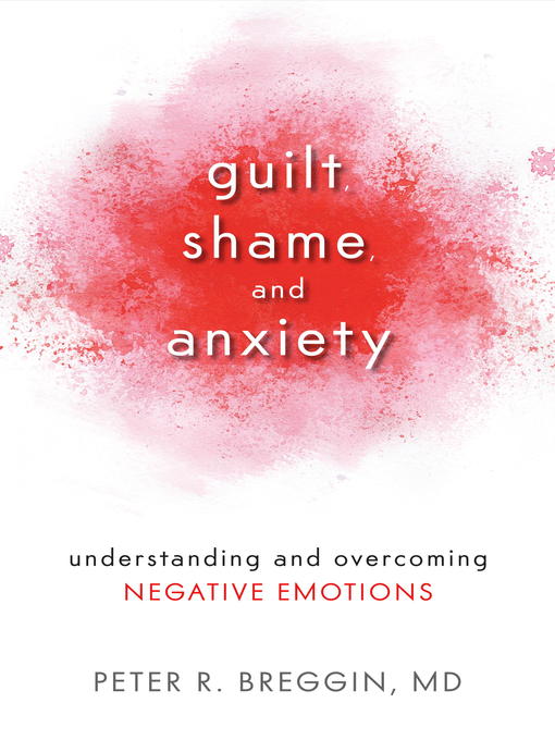 Title details for Guilt, Shame, and Anxiety by Peter R. Breggin, MD - Wait list